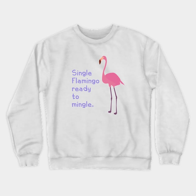 Single Flamingo ready to mingle Crewneck Sweatshirt by creationoverload